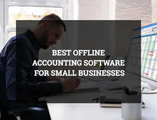 Best Offline Accounting Software for Small Businesses-Reliable & Secure