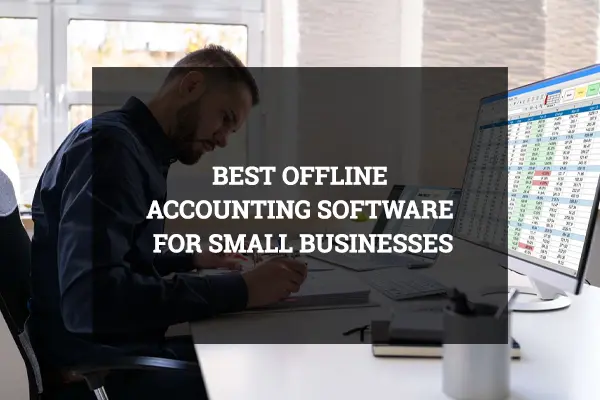 Offline Accounting Software for Small Businesses